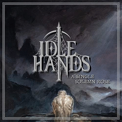 Idle Hands : A Single Solemn Rose